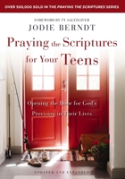 Praying the Scriptures for Your Teenager: Discover How to Pray God's Will for Their Lives