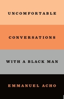 Uncomfortable Conversations with a Black Man