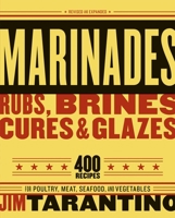 Marinades, Rubs, Brines, Cures, & Glazes: Revised And Expanded