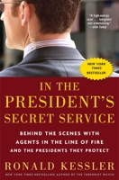 In the President's Secret Service: Behind the Scenes with Agents in the Line of Fire and the Presidents They Protect