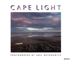 Cape Light: Color Photographs by Joel Meyerowitz