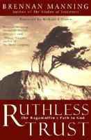 Ruthless Trust: The Ragamuffin's Path to God