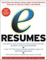 e-Resumes: Everything You Need to Know About Using Electronic Resumes to Tap into Today's Hot Job Market