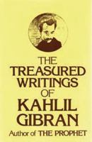 The Treasured Writings of Kahlil Gibran