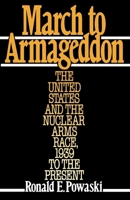 March to Armageddon: The United States and the Nuclear Arms Race, 1939 to the Present