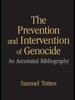 The Prevention and Intervention of Genocide: An Annotated Bibliography 1138979325 Book Cover