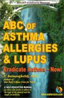 ABC of Asthma, Allergies and Lupus: Eradicate Asthma - Now!