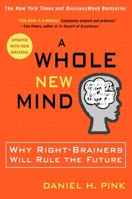 A Whole New Mind: Why Right-Brainers Will Rule the Future 1573223085 Book Cover