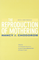 The Reproduction of Mothering: Psychoanalysis and the Sociology of Gender