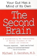 The Second Brain: A Groundbreaking New Understanding of Nervous Disorders of the Stomach and Intestine