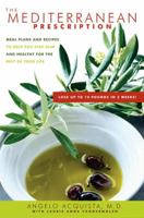 The Mediterranean Prescription: Meal Plans and Recipes to Help You Stay Slim and Healthy for the Rest of Your Life