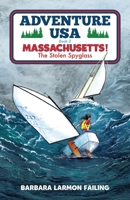 Adventure USA - MASSACHUSETTS! The Stolen Spyglass: Book 2 0991650956 Book Cover