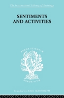 Sentiments and Activities: Essays in Social Science 0415605059 Book Cover