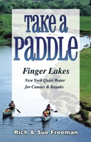 Take a Paddle: Finger Lakes New York Quiet Water for Canoes & Kayaks (Take a Paddle)