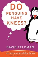 Do Penguins Have Knees?: An Imponderables' Book