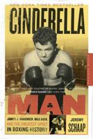 Cinderella Man: James Braddock, Max Baer, and the Greatest Upset in Boxing History