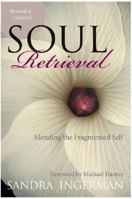 Soul Retrieval: Mending the Fragmented Self Through Shamanic Practice