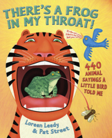 There's a Frog in My Throat: 440 Animal Sayings a Little Bird Told Me