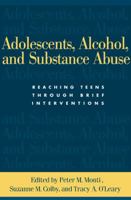 Adolescents, Alcohol, and Substance Abuse: Reaching Teens through Brief Interventions