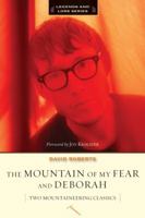 The Mountain of My Fear : Deborah : A Wilderness Narrative: Two Mountaineering Classics in One Volume