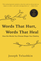 Words That Hurt, Words That Heal: How to Choose Words Wisely and Well