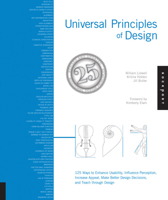 Universal Principles of Design: 100 Ways to Enhance Usability, Influence Perception, Increase Appeal, Make Better Design Decisions, and Teach Through Design