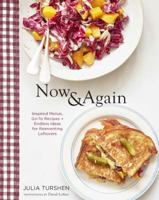 Now & Again: Go-To Recipes, Inspired Menus  + Endless Ideas for Reinventing Leftovers