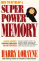 How to Develop a Super Power Memory