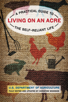 Living on an Acre: A Practical Guide to the Self-Reliant Life