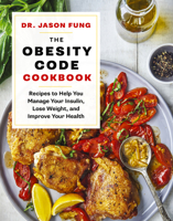 The Obesity Code Cookbook: recipes to help you manage your insulin, lose weight, and improve your health