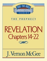 Thru the Bible Commentary: Revelation Chapters 14-22