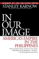 In Our Image: America's Empire in the Philippines