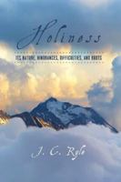 Holiness: Its Nature, Hindrances, Difficulties, and Roots