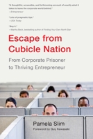 Escape from Cubicle Nation: From Corporate Prisoner to Thriving Entrepreneur