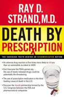 Death By Prescription: The Shocking Truth Behind an Overmedicated Nation