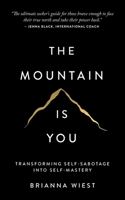 The Mountain Is You: Transforming Self-Sabotage Into Self-Mastery