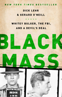 Black Mass: The True Story of an Unholy Alliance Between the FBI and the Irish Mob