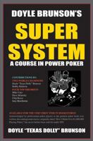 Doyle Brunson's Super System: A Course in Power Poker