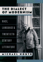 The Dialect of Modernism: Race, Language, and Twentieth-Century Literature (Race and American Culture)