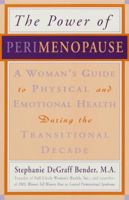 The Power of Perimenopause: A Woman's Guide to Physical and Emotional Health During the Transitional Decade