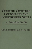 Culture-Centered Counseling and Interviewing Skills: A Practical Guide