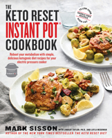 The Keto Reset Instant Pot Cookbook: Reboot Your Metabolism with Simple, Delicious Ketogenic Diet Recipes for Your Electric Pressure Cooker