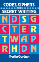 Codes, Ciphers and Secret Writing (Test Your Code Breaking Skills)