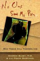 No One Saw My Pain: Why Teens Kill Themselves