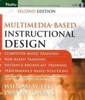 Multimedia-Based Instructional Design : Computer-Based Training, Web-Based Training, and Distance Learning