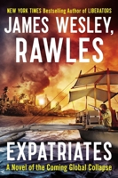 Expatriates: A Novel of the Coming Global Collapse