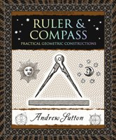 Ruler and Compass: Practical Geometric Constructions