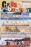 Cross Country: Fifteen Years and 90,000 Miles on the Roads and Interstates of America with Lewis and Clark, a lot of bad motels, a moving van, Emily Post, ... kids, and enough coffee to kill an elepha