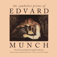 The Symbolist Prints of Edvard Munch: The Vivian and David Campbell Collection