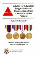 Advice for Advisors: Suggestions and Observations from Lawrence to the Present: Suggestions and Observations from Lawrence to the Present (Global War on Terrorism Occasional Paper) 1478160748 Book Cover